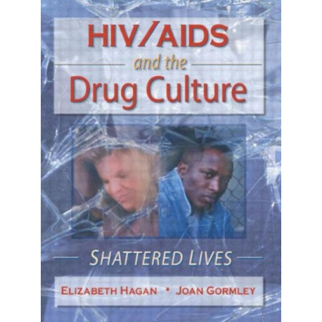 HIV/AIDS and the Drug Culture: Shattered Lives