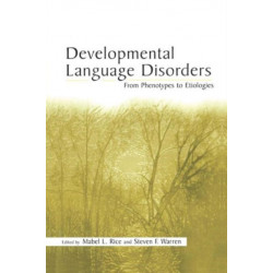 Developmental Language Disorders: From Phenotypes to Etiologies