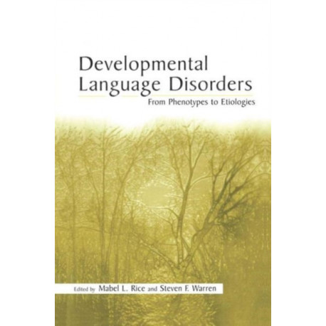 Developmental Language Disorders: From Phenotypes to Etiologies