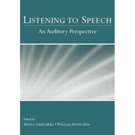 Listening to Speech: An Auditory Perspective
