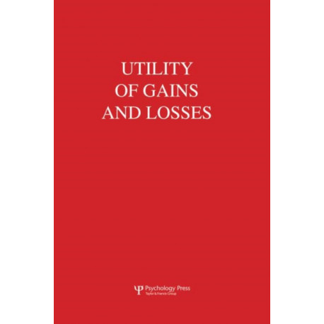 Utility of Gains and Losses: Measurement-Theoretical and Experimental Approaches