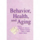 Behavior, Health, and Aging