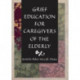 Grief Education for Caregivers of the Elderly
