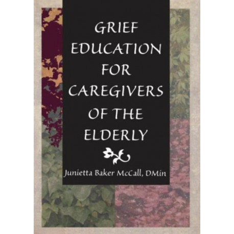 Grief Education for Caregivers of the Elderly