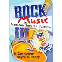 Rock Music in American Popular Culture III: More Rock 'n' Roll Resources