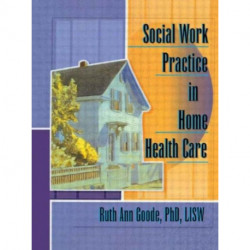 Social Work Practice in Home Health Care