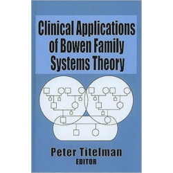Clinical Applications of Bowen Family Systems Theory