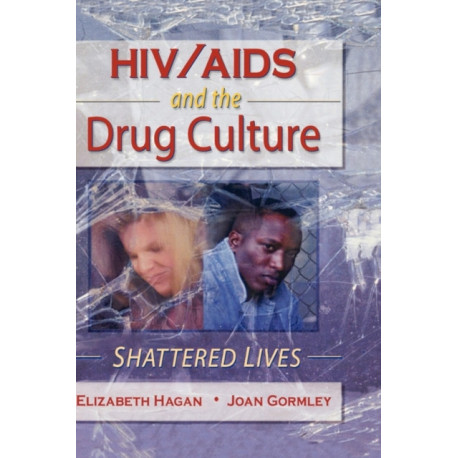 HIV/AIDS and the Drug Culture: Shattered Lives