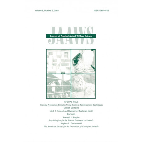 Training Nonhuman Primates Using Positive Reinforcement Techniques: A Special Issue of the journal of Applied Animal Welfare Science