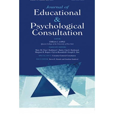 Consultee-centered Consultation: A Special Double Issue of the journal of Educational and Psychological Consultation