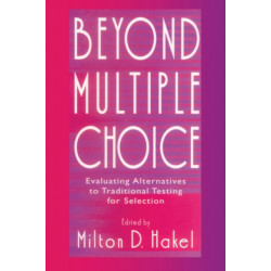 Beyond Multiple Choice: Evaluating Alternatives To Traditional Testing for Selection