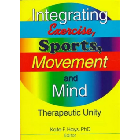 Integrating Exercise, Sports, Movement, and Mind: Therapeutic Unity
