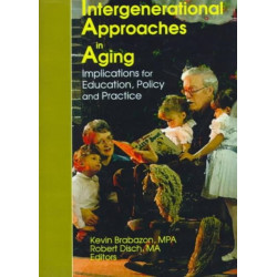 Intergenerational Approaches in Aging: Implications for Education, Policy, and Practice