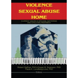 Violence and Sexual Abuse at Home: Current Issues in Spousal Battering and Child Maltreatment