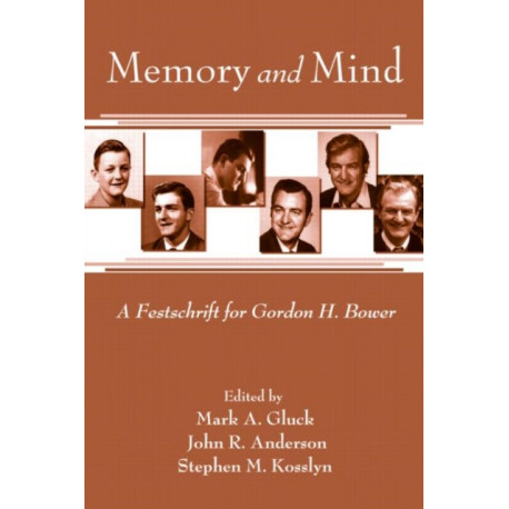 Memory and Mind: A Festschrift for Gordon H. Bower