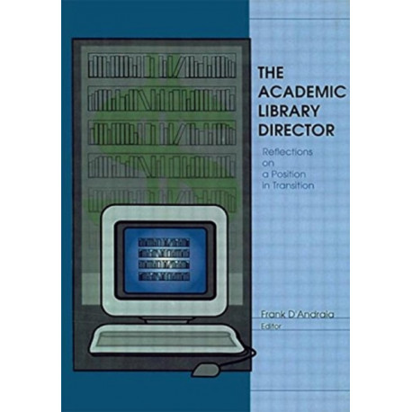The Academic Library Director: Reflections on a Position in Transition