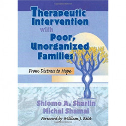 Therapeutic Intervention with Poor, Unorganized Families: From Distress to Hope