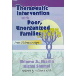 Therapeutic Intervention with Poor, Unorganized Families: From Distress to Hope