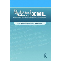 The Rhetorical Nature of XML: Constructing Knowledge in Networked Environments