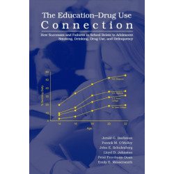 The Education-Drug Use Connection: How Successes and Failures in School Relate to Adolescent Smoking, Drinking, Drug Use, and Delinquency