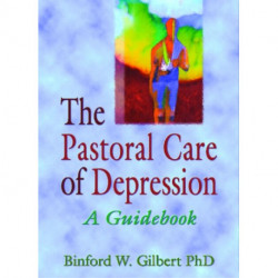 The Pastoral Care of Depression: A Guidebook