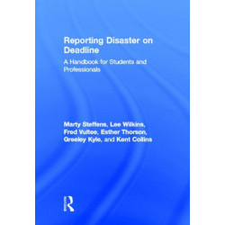 Reporting Disaster on Deadline: A Handbook for Students and Professionals