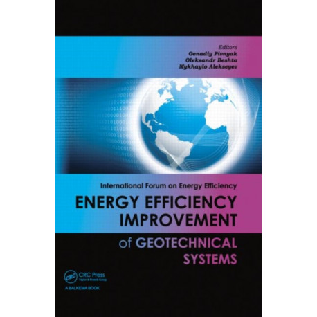 Energy Efficiency Improvement of Geotechnical Systems: International Forum on Energy Efficiency