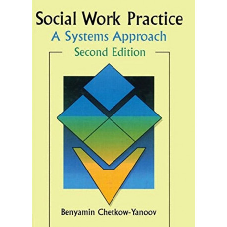 Social Work Practice: A Systems Approach, Second Edition