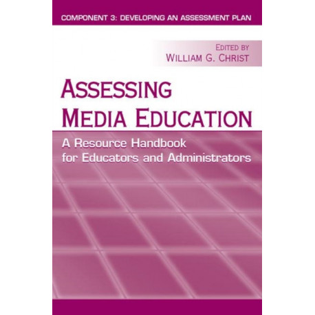 Assessing Media Education: A Resource Handbook for Educators and Administrators: Component 3: Developing an Assessment Plan