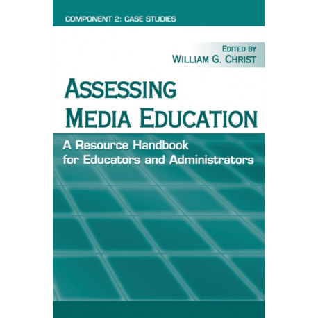Assessing Media Education: A Resource Handbook for Educators and Administrators: Component 2: Case Studies