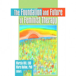 The Foundation and Future of Feminist Therapy