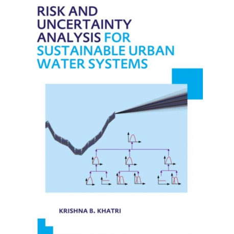 Risk and Uncertainty Analysis for Sustainable Urban Water Systems: UNESCO-IHE PhD Thesis