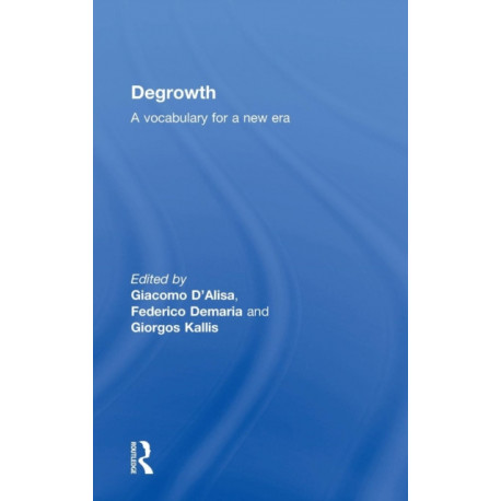 Degrowth: A Vocabulary for a New Era