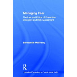 Managing Fear: The Law and Ethics of Preventive Detention and Risk Assessment