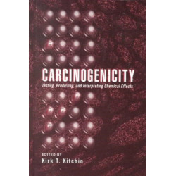 Carcinogenicity: Testing: Predicting, and Interpreting Chemical Effects