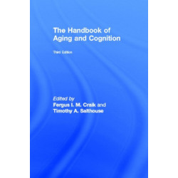 The Handbook of Aging and Cognition: Third Edition