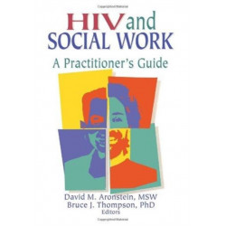 HIV and Social Work: A Practitioner's Guide