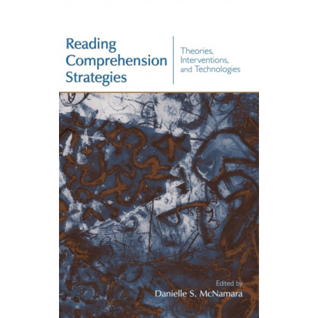 Reading Comprehension Strategies: Theories, Interventions, and Technologies