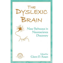 The Dyslexic Brain: New Pathways in Neuroscience Discovery