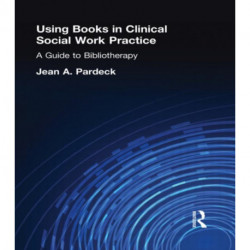 Using Books in Clinical Social Work Practice: A Guide to Bibliotherapy