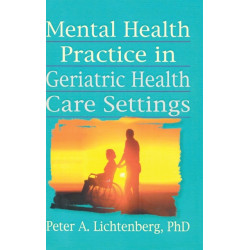 Mental Health Practice in Geriatric Health Care Settings