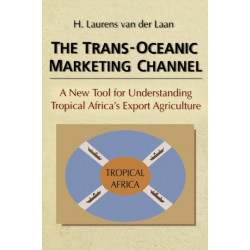 The Trans-Oceanic Marketing Channel: A New Tool for Understanding Tropical Africa's Export Agriculture