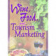 Wine, Food, and Tourism Marketing