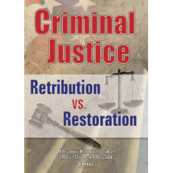 Criminal Justice: Retribution vs. Restoration