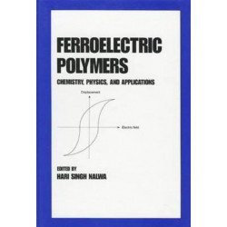 Ferroelectric Polymers: Chemistry: Physics, and Applications