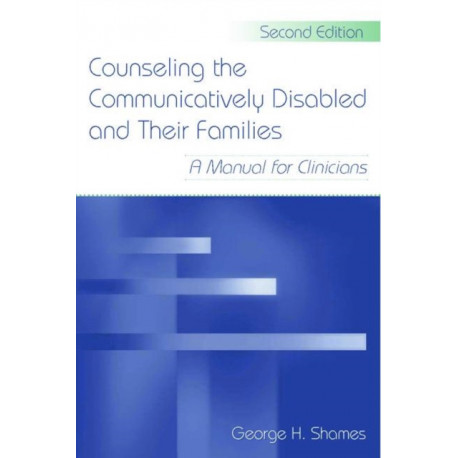 Counseling the Communicatively Disabled and Their Families: A Manual for Clinicians
