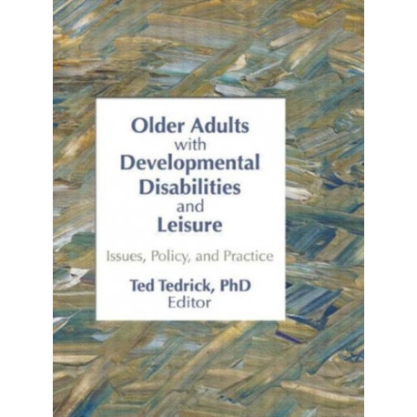 Older Adults With Developmental Disabilities and Leisure: Issues, Policy, and Practice