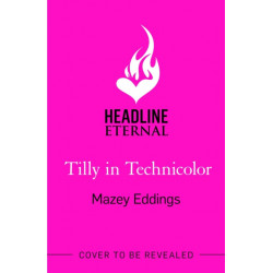 Tilly in Technicolor: A sweet and swoony opposites-attract rom-com from the author of the TikTok hit, A BRUSH WITH LOVE!