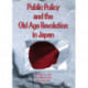 Public Policy and the Old Age Revolution in Japan