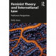 Feminist Theory and International Law: Posthuman Perspectives